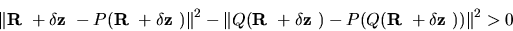 \begin{displaymath}\Vert\mbox{\boldmath${{\bf R}}$ }+\delta \mbox{\boldmath${{\b...
...{{\bf R}}$ }+\delta \mbox{\boldmath${{\bf z}}$ }))\Vert^2 > 0
\end{displaymath}