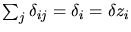 $\sum_j\delta_{ij}=\delta_i = \delta z_i$
