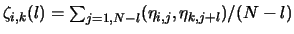 $\zeta_{i,k} (l) = \sum_{j=1, N-l}(\eta_{i,j}, \eta_{k, j+l})/(N-l)$