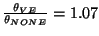$\frac{\theta_{VE}}{\theta_{NONE}} = 1.07 $
